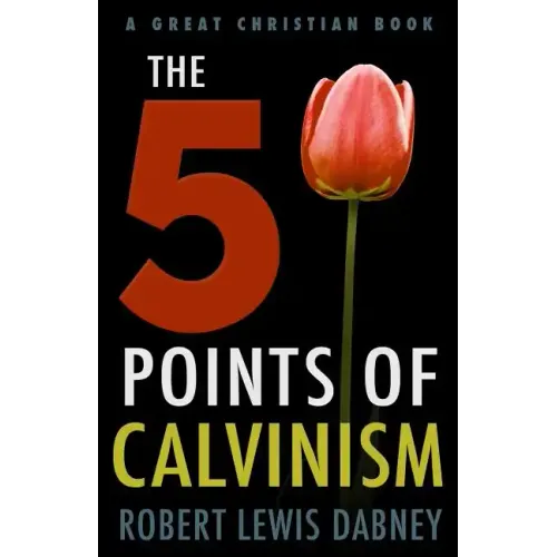The Five Points of Calvinism