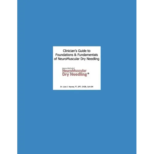 Clinician's Guide to NeuroMuscular Dry Needling: The Haynes Method