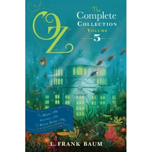 Oz, the Complete Collection, Volume 5: The Magic of Oz; Glinda of Oz; The Royal Book of Oz