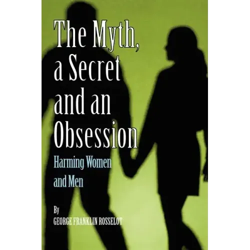 A Myth, a Secret and an Obsession - Harming Women and Men