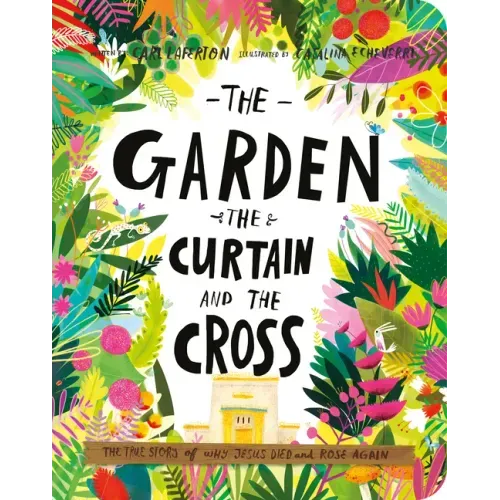The Garden, the Curtain, and the Cross Board Book: The True Story of Why Jesus Died and Rose Again