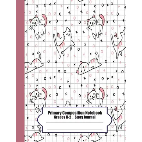 Primary Composition Notebook: Primary Composition Notebook Story Paper - 8.5x11 - Grades K-2: Cute cats School Specialty Handwriting Paper Dotted Mi