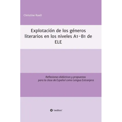 Explotación de géneros literarios en los niveles A1-B1 de ELE: Reflexiones didácticas y propuestas para la clase de Español como Lengua Extranjera