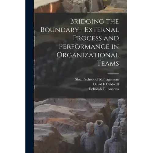 Bridging the Boundary--external Process and Performance in Organizational Teams