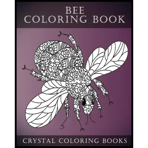 Bee Coloring Book For Adults: A Stress Relief Adult Coloring Book Containing 30 Bee Coloring Designs.