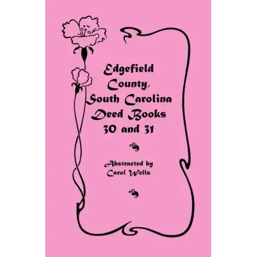 Edgefield County, South Carolina Deed Books 30 and 31