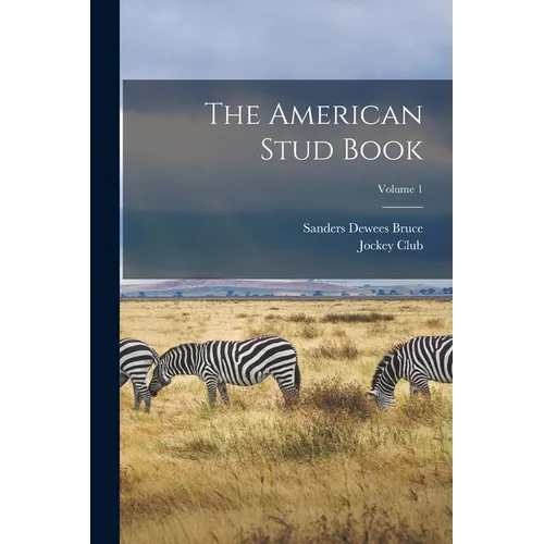 The American Stud Book; Volume 1