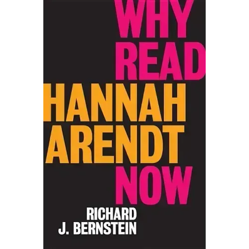 Why Read Hannah Arendt Now?