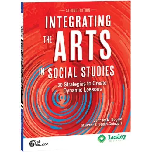 Integrating the Arts in Social Studies: 30 Strategies to Create Dynamic Lessons