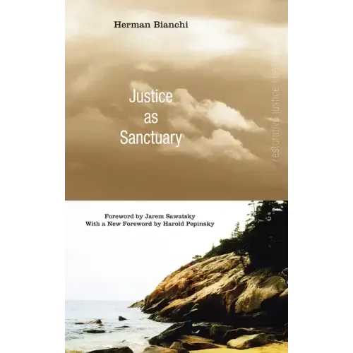 Justice as Sanctuary: Toward a New System of Crime Control