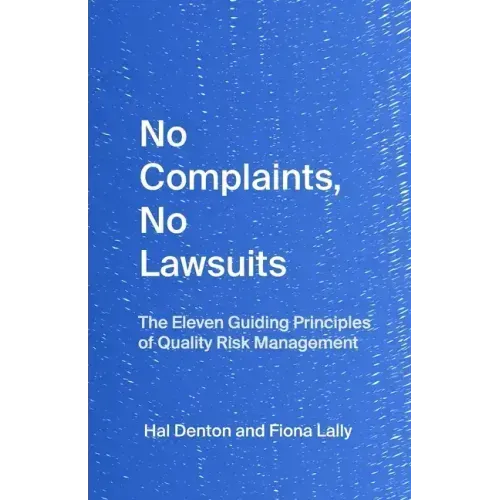 No Complaints, No Lawsuits: The Guiding Principles of Quality Risk Management