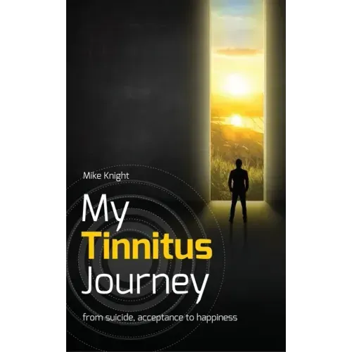 My Tinnitus Journey: From Suicide, Acceptance to Happiness