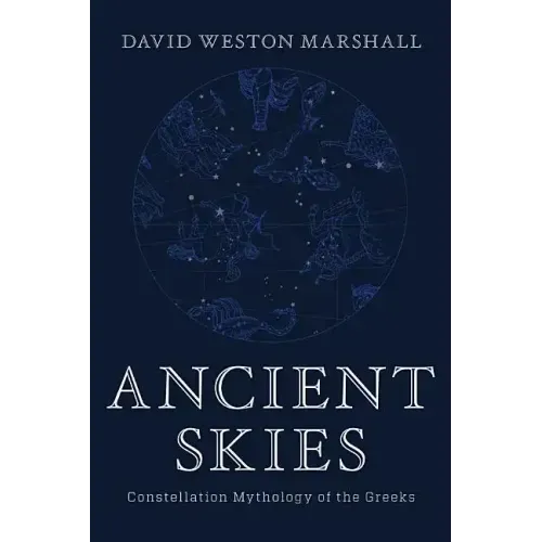 Ancient Skies: Constellation Mythology of the Greeks