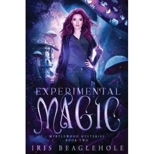 Experimental Magic: Myrtlewood Mysteries Book 2: Myrtlewood Mysteries Book