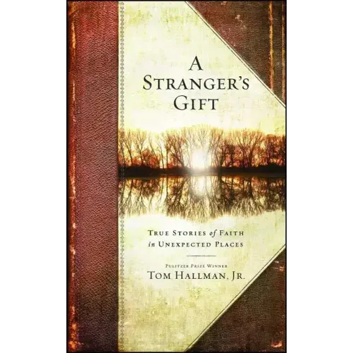 Stranger's Gift: True Stories of Faith in Unexpected Places