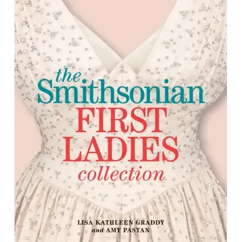 The Smithsonian First Ladies Collection