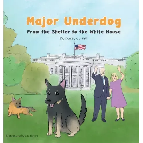 Major Underdog: From the Shelter to the White House