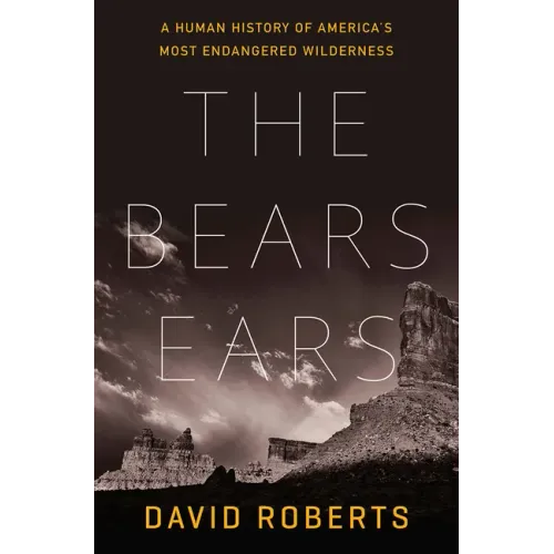The Bears Ears: A Human History of America's Most Endangered Wilderness