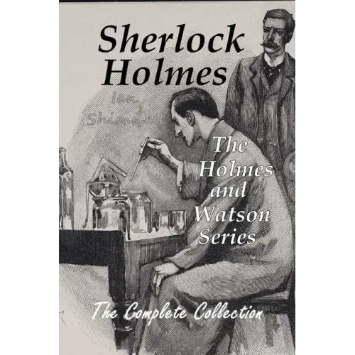 Sherlock Holmes The Holmes and Watson Series: The Complete Collection
