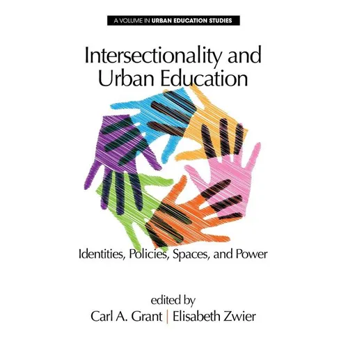 Intersectionality and Urban Education: Identities, Policies, Spaces & Power