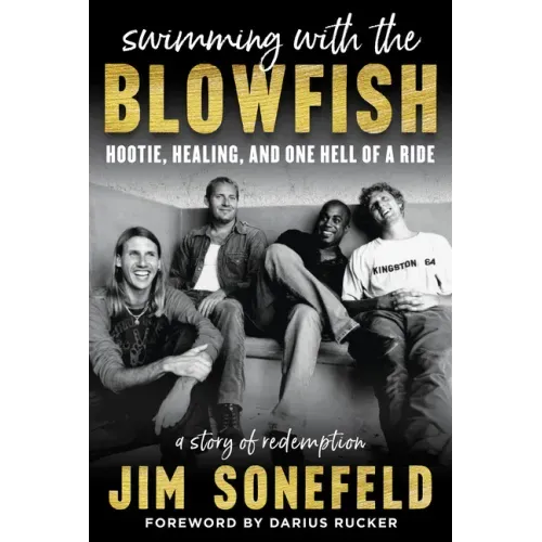 Swimming with the Blowfish: Hootie, Healing, and One Hell of a Ride