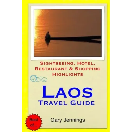 Laos Travel Guide: Sightseeing, Hotel, Restaurant & Shopping Highlights