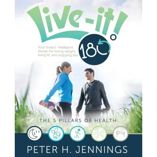 Live-It! 180°: Your body's intelligent design for losing weight, living fit, and enjoying life!