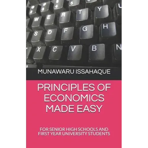 Principles of Economics Made Easy: For Senior High Schools and First Year University Students