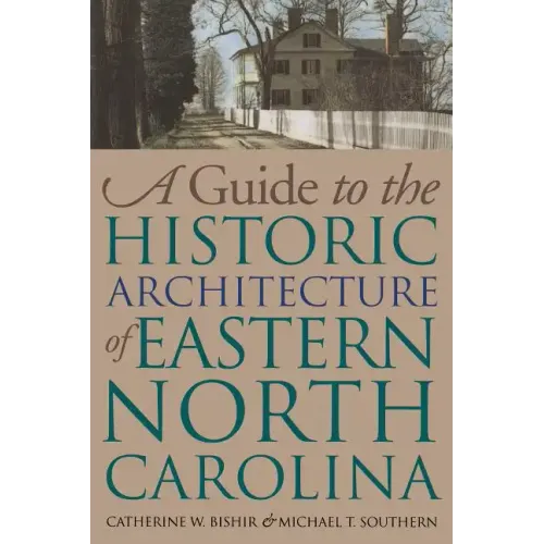 Guide to the Historic Architecture of Eastern North Carolina