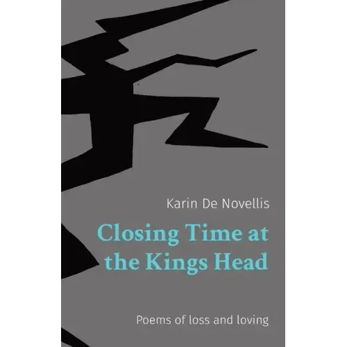 Closing Time at the Kings Head: Poems of loss and loving