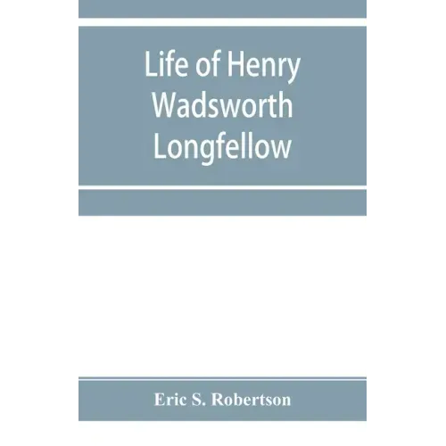Life of Henry Wadsworth Longfellow