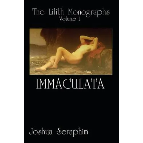 The Lilith Monographs: Volume 1: Immaculata