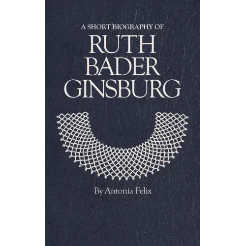 A Short Biography of Ruth Bader Ginsburg