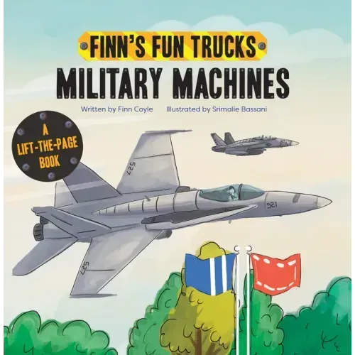 Military Machines: A Lift-The-Page Truck Book