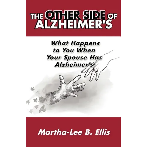 The Other Side of Alzheimer's: What Happens to You When Your Spouse Has Alzheimer's