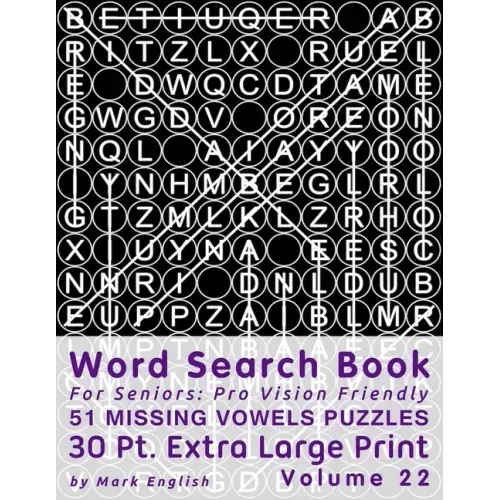 Word Search Book For Seniors: Pro Vision Friendly, 51 Missing Vowels Puzzles, 30 Pt. Extra Large Print, Vol. 22