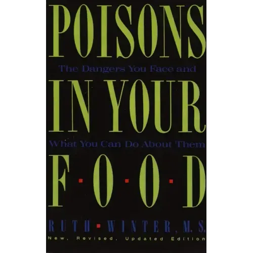 Poisons in Your Food: The Dangers You Face and What You Can Do about Them