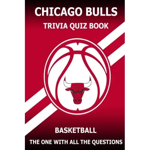 Chicago Bulls Trivia Quiz Book: The One With All The Questions