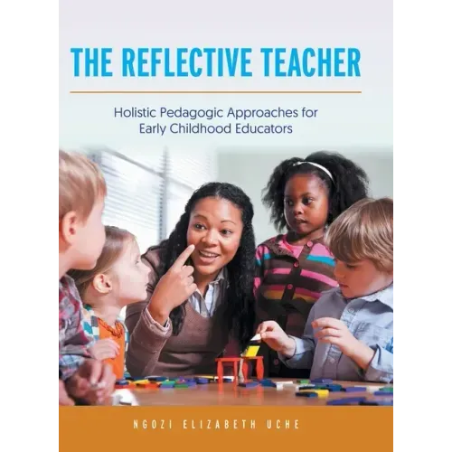 The Reflective Teacher: Holistic Pedagogic Approaches for Early Childhood Educators