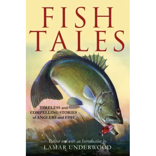 Fish Tales: Timeless and Compelling Stories of Anglers and Fish