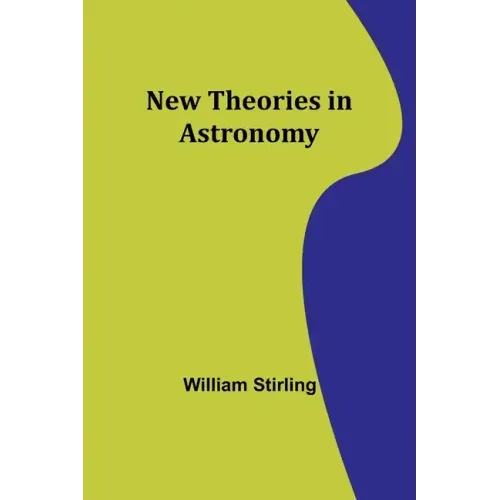 New Theories in Astronomy