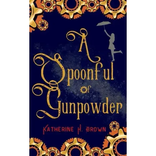 A Spoonful of Gunpowder