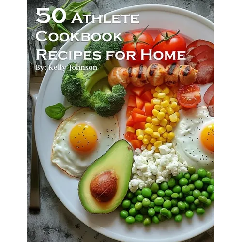 50 Athlete Cookbook Recipes for Home