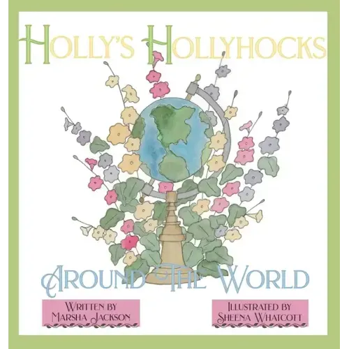 Holly's Hollyhocks Around the World