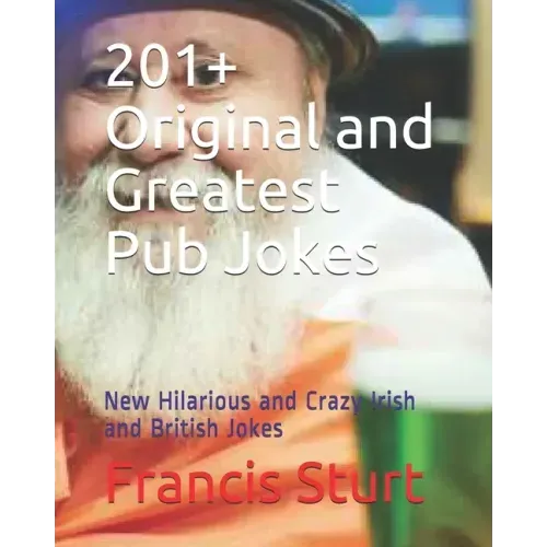 201+ Original and Greatest Pub Jokes: New Hilarious and Crazy Irish and British Jokes