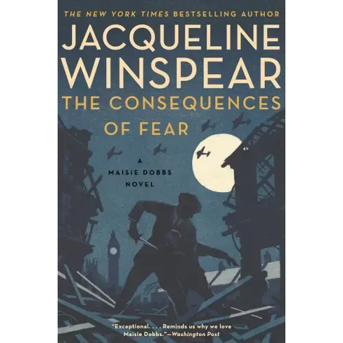 The Consequences of Fear: A Maisie Dobbs Novel
