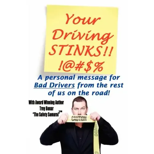 Your Driving Stinks!: A Personal Message to Bad Drivers from the Rest of Us on the Road.
