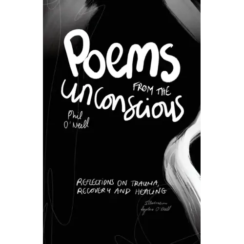 Poems from the Unconscious: Reflections on Trauma, Recovery and Healing
