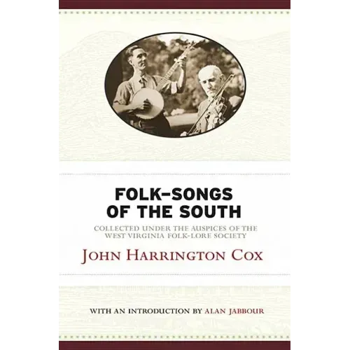Folk-Songs of the South: Collected Under the Auspices of the West Virginia Folk-Lore Society