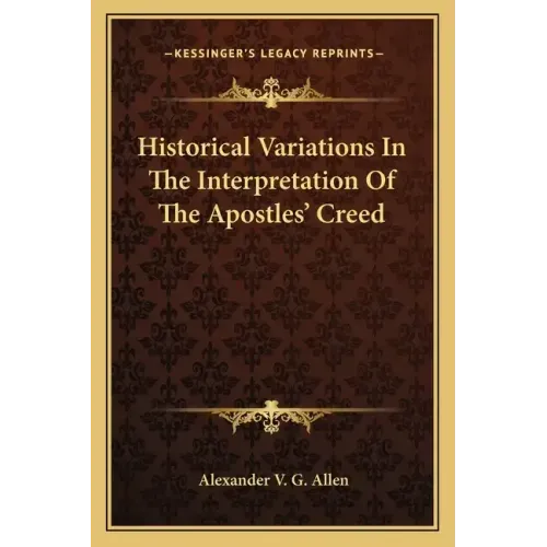Historical Variations in the Interpretation of the Apostles' Creed